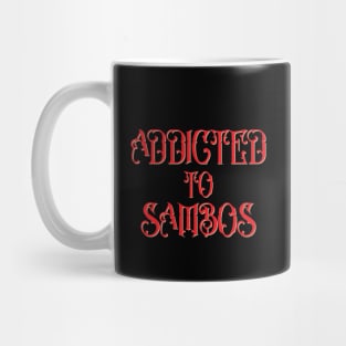 Addicted to sambos Mug